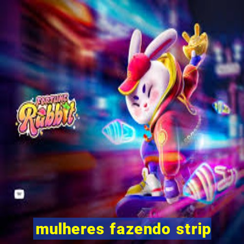 mulheres fazendo strip